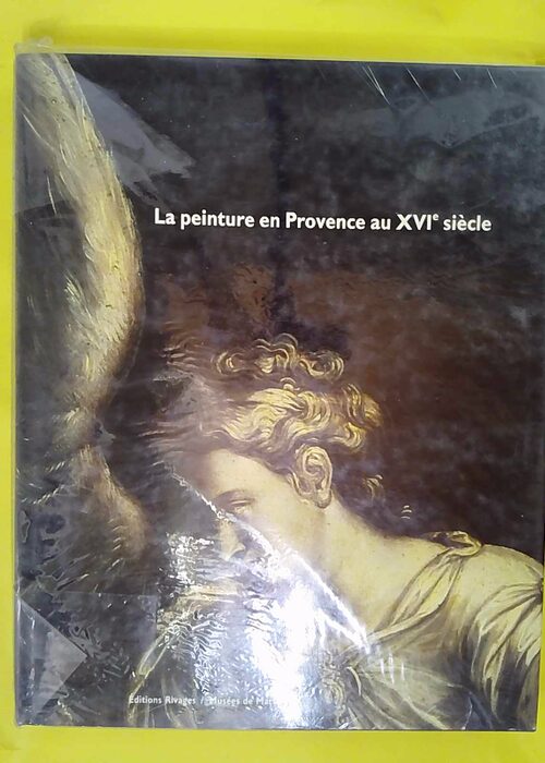 La peinture en provence au xvie siecle – Marie-Paule Vial La peinture en provence au xvie siecle – Marie-Paule Vial