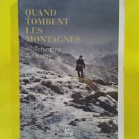 Quand tombent les montagnes – Tchinguiz Aïtmatov Quand tombent les montagnes - Tchinguiz Aïtmatov