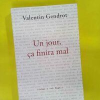 Un jour ça finira mal - Valentin Gendrot