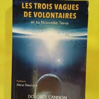 Les trois Vagues de Volontaires et la Nouvelle... Les trois Vagues de Volontaires et la Nouvelle Terre - Dolores Cannon