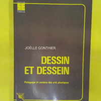 Dessin Et Dessein. Pedagogie Et Contenu Des Arts Plastiques – Joëlle Gonth… Dessin Et Dessein. Pedagogie Et Contenu Des Arts Plastiques - Joëlle Gonthier