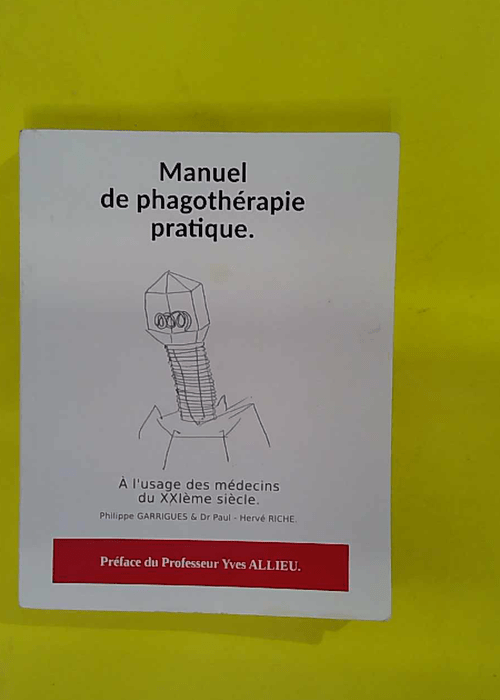 Manuel de phagothérapie pratique à usage des édecins du XXIème Siècle – Dr… Manuel de phagothérapie pratique à usage des édecins du XXIème Siècle – Dr…
