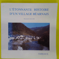 etonnante Histoire D un Village Bearnais – Sarrance – Raymond Laulom L etonnante Histoire D un Village Bearnais - Sarrance - Raymond Laulom