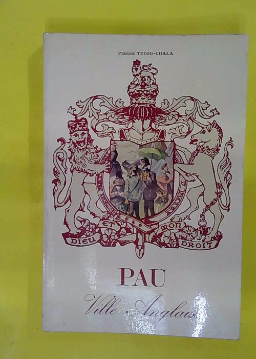 Pau ville anglaise – Promenades historiques – Pierre Tucoo-Chala Pau ville anglaise – Promenades historiques – Pierre Tucoo-Chala
