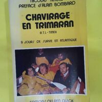 Chavirage en trimaran R.T..-Timex – 9 jours de survie en Atlantique –… Chavirage en trimaran R.T.L.-Timex - 9 jours de survie en Atlantique - Nicolas Angel