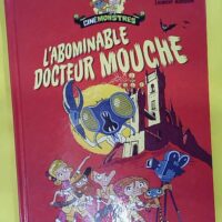 Cinemonstres - L Abominable Docteur Mouche - Stéphane Tamaillon