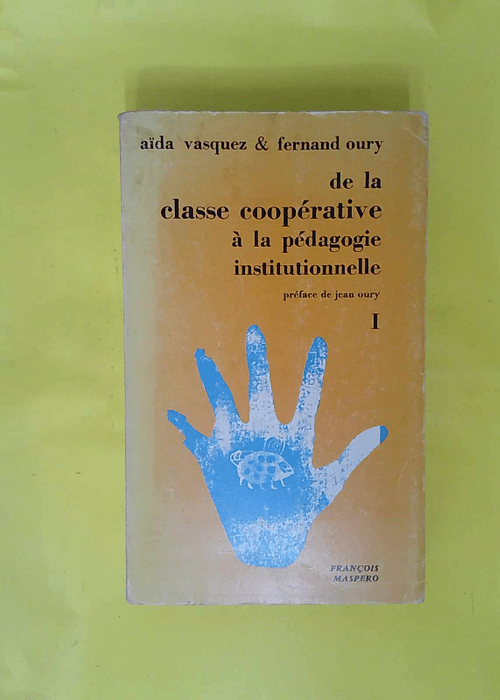 De La Classe Cooperative A La Pedagogie Institutionnelle- I. – Vasquez &#;… De La Classe Cooperative A La Pedagogie Institutionnelle- I. – Vasquez &#;…
