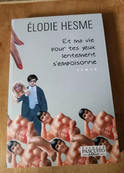 Et Ma Vie Pour Tes Yeux Lentement S'empoisonne - Elodie Hesme