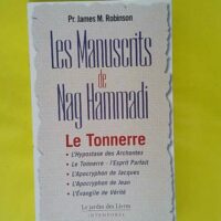 Les Manuscrits de Nag Hammadi – Le Tonnerre –... Les Manuscrits de Nag Hammadi - Le Tonnerre - James Robinson