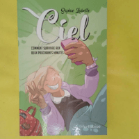 Ciel – comment survivre aux deux prochaines... Ciel - comment survivre aux deux prochaines minutes - Labelle Sophie