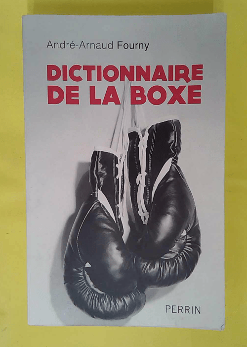 Dictionnaire de la boxe – André FOURNY Dictionnaire de la boxe – André FOURNY