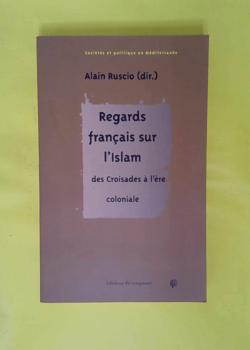 Regards français sur Islam – Des Croisades à ... Regards français sur Islam – Des Croisades à ...