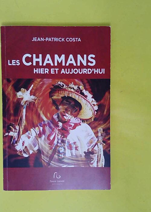 Les chamans hier et aujourd hui – Mieux connaître... Les chamans hier et aujourd hui – Mieux connaître...
