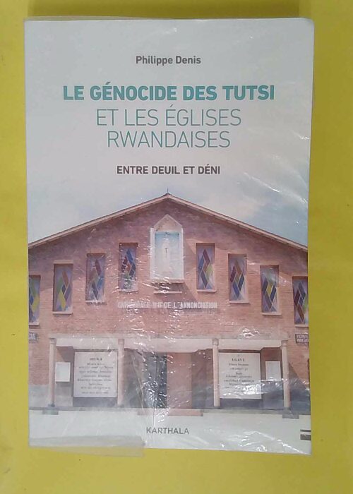 Le génocide des Tutsi et les Églises rwandaises. Entre... Le génocide des Tutsi et les Églises rwandaises. Entre...
