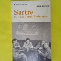 Sartre et Les Temps modernes - Une entreprise intellectuelle - Anna Boschetti