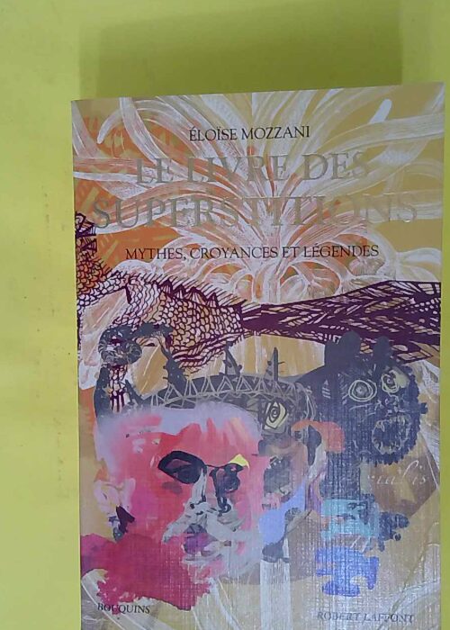 Le livre des superstitions – Mythes croyances et égendes... Le livre des superstitions – Mythes croyances et égendes...