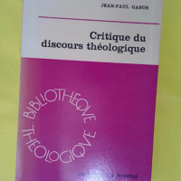 Critique du discours théologique – Jean-Paul Gabus Critique du discours théologique - Jean-Paul Gabus