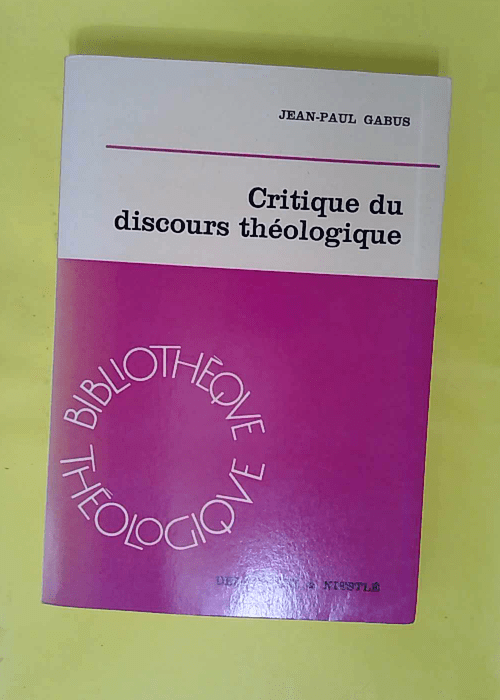Critique du discours théologique – Jean-Paul Gabus Critique du discours théologique – Jean-Paul Gabus
