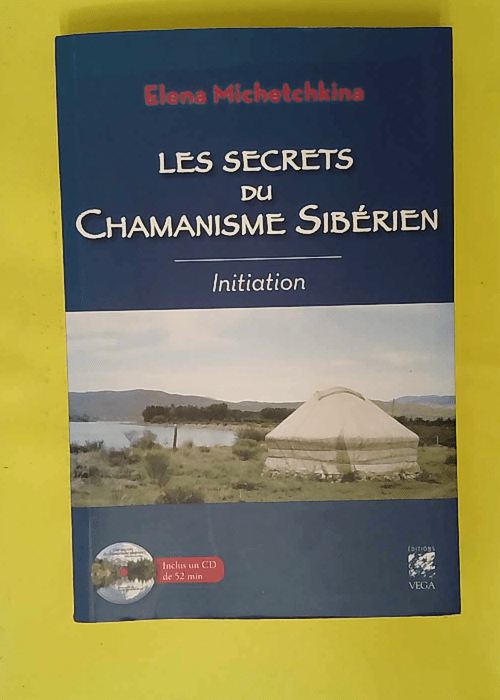 Les secrets du chamanisme sibérien – Initiation – Elena Michetchkina Les secrets du chamanisme sibérien – Initiation – Elena Michetchkina