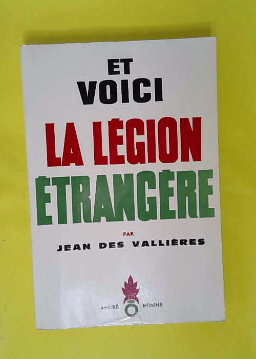 Et Voici La Legion Etrangere – Jean Des Vallieres Et Voici La Legion Etrangere – Jean Des Vallieres