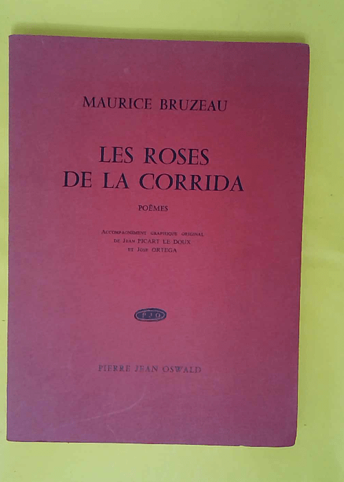 Les roses de la corrida – Poèmes – Maurice Bruzeau Les roses de la corrida – Poèmes – Maurice Bruzeau