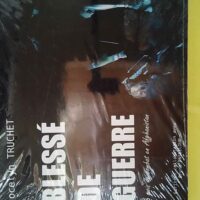 Blessé de guerre – 6 mois de combat en Afghanistan... Blessé de guerre - 6 mois de combat en Afghanistan - Jocelyn Truchet