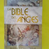 La bible des anges – Marie-Ange Faugérolas La bible des anges - Marie-Ange Faugérolas