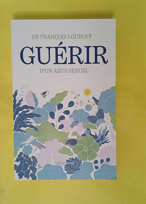 Guérir d un abus sexuel (2ème édition) –... Guérir d un abus sexuel (2ème édition) –...