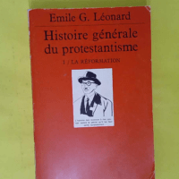 Histoire générale du protestantisme I – La réformation – Émile G. éo… Histoire générale du protestantisme I - La réformation - Émile G. Léonard
