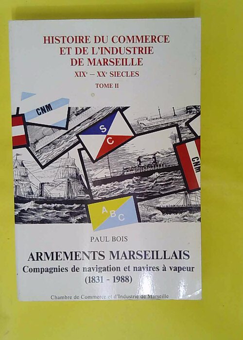 Histoire du commerce et de industrie de Marseille XIXème-XXème siècles tome 3 Ar… Histoire du commerce et de industrie de Marseille XIXème-XXème siècles tome 3 Ar…