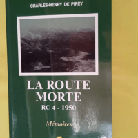 La route morte – Indochine RC 4-1950 émoires – Charles-Henry de Pire… La route morte - Indochine RC 4-1950 Mémoires - Charles-Henry de Pirey