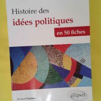 Histoire des idées politiques en fiches – De Antiquité à nos jours –… Histoire des idées politiques en 50 fiches - De l Antiquité à nos jours - Arnaud Coutant