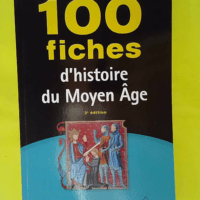 100 Fiches De L Histoire Du Moyen-Âge - Stephane Muzelle