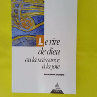 Le rire de dieu ou la naissance à la joie – Marianne... Le rire de dieu ou la naissance à la joie - Marianne Dubois