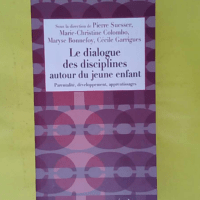 Le dialogue des disciplines autour du jeune enfant –... Le dialogue des disciplines autour du jeune enfant - Parentalité développement apprentissages - Pierre Suesser