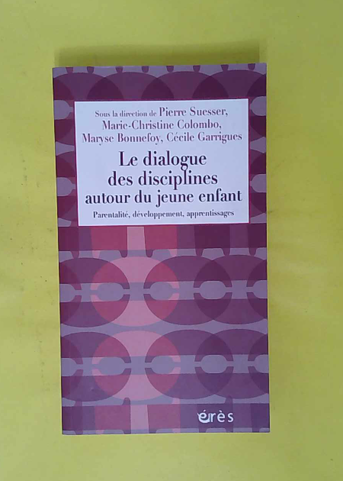 Le dialogue des disciplines autour du jeune enfant –... Le dialogue des disciplines autour du jeune enfant –...