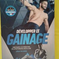 Développer le gainage – Construisez les... Développer le gainage - Construisez les fondations de la performance musculaire - Jeffrey M. Willardson