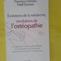 Evolutions de la édecine révolutions de ostéopathie... Evolutions de la médecine révolutions de l ostéopathie - Francisco Donoso
