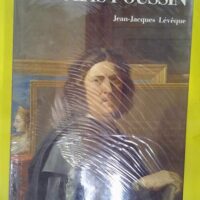 La Vie et Oeuvre de Nicolas Poussin –... La Vie et l Oeuvre de Nicolas Poussin - Jean-Jacques Lévêque