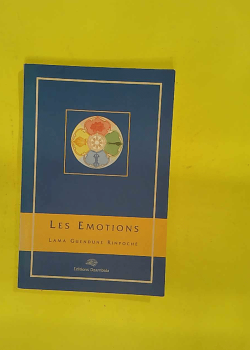 Les émotions – Lama Guendune Rinpoché Les émotions – Lama Guendune Rinpoché