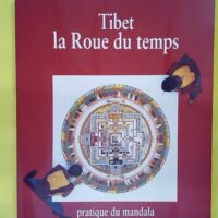 Tibet la roue du temps – Pratique du mandala –... Tibet la roue du temps - Pratique du mandala - Sylvie Crossman
