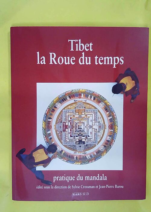 Tibet la roue du temps – Pratique du mandala –... Tibet la roue du temps – Pratique du mandala –...