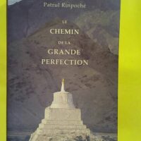 Le chemin de la grande perfection – Patrul Le chemin de la grande perfection - Patrul