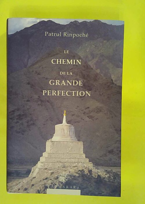 Le chemin de la grande perfection – Patrul Le chemin de la grande perfection – Patrul