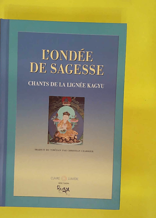 Ondée de sagesse – Chants de la lignée Kagyu –... Ondée de sagesse – Chants de la lignée Kagyu –...
