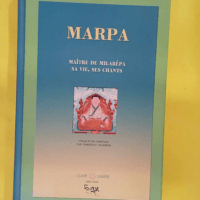 Marpa maître de Milarepa – Sa vie ses chants –... Marpa maître de Milarepa - Sa vie ses chants - Christian Charrier