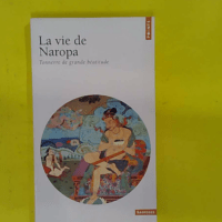 La Vie de Naropa – Tonnerre de grande béatitude –... La Vie de Naropa - Tonnerre de grande béatitude - Marc Rozette