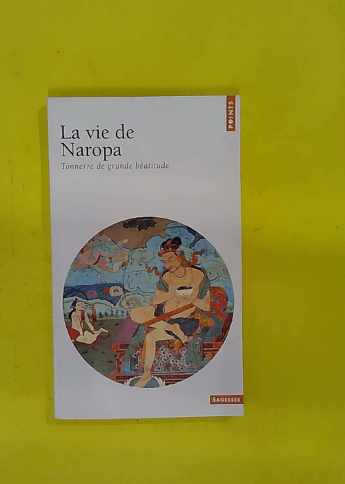La Vie de Naropa – Tonnerre de grande béatitude –... La Vie de Naropa – Tonnerre de grande béatitude –...