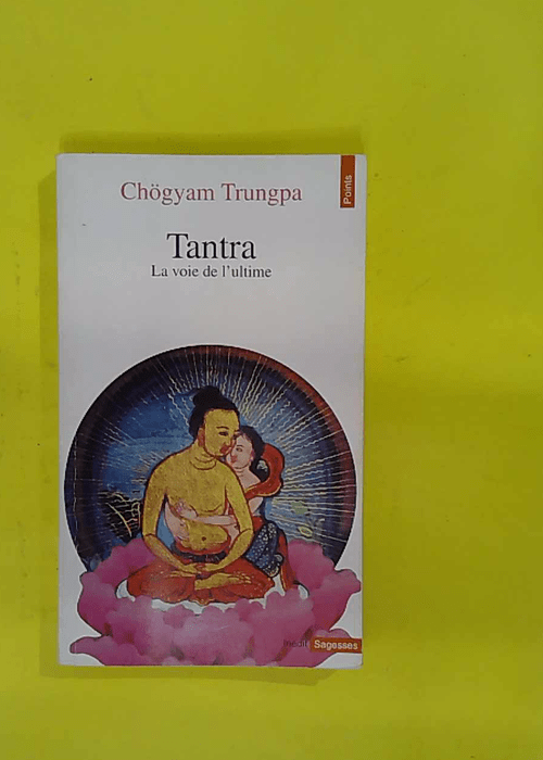 Tantra – La Voie de ultime – Chögyam Trungpa Tantra – La Voie de ultime – Chögyam Trungpa