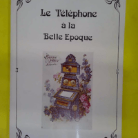 Le Telephone A La Belle Epoque – Le Telephone A La Belle Epoque -